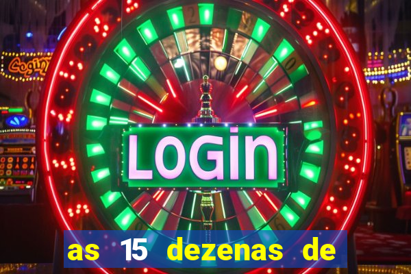 as 15 dezenas de ouro da lotof谩cil