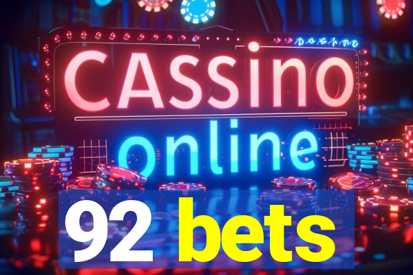 92 bets