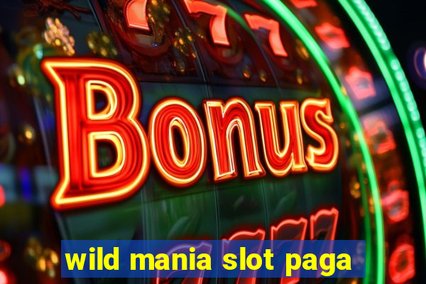 wild mania slot paga