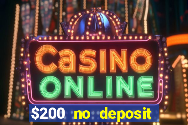 $200 no deposit bonus casino