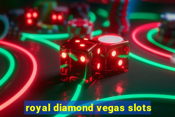 royal diamond vegas slots