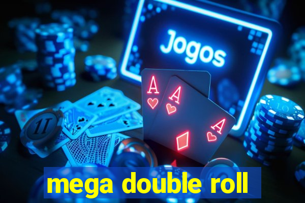 mega double roll