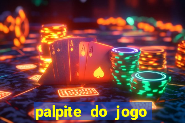 palpite do jogo aberto de hoje