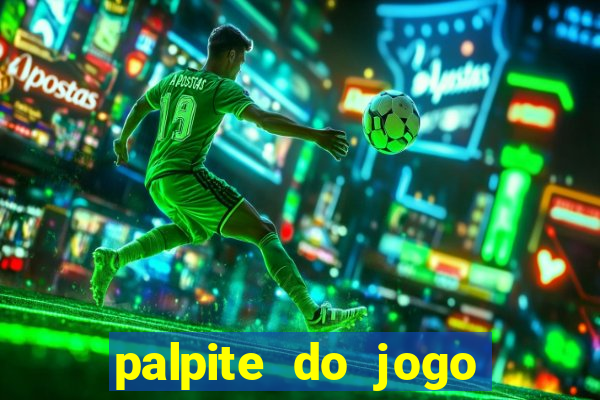 palpite do jogo aberto de hoje