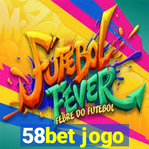 58bet jogo