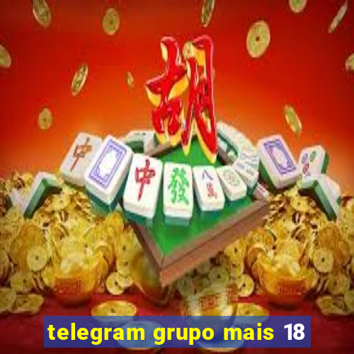 telegram grupo mais 18