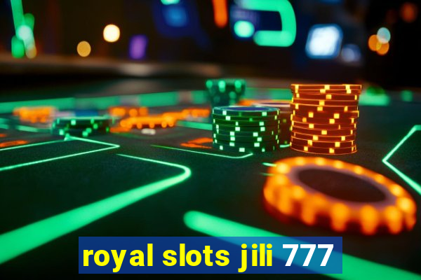 royal slots jili 777