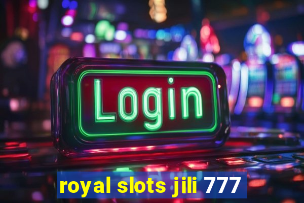 royal slots jili 777