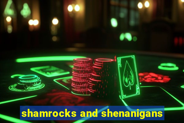 shamrocks and shenanigans