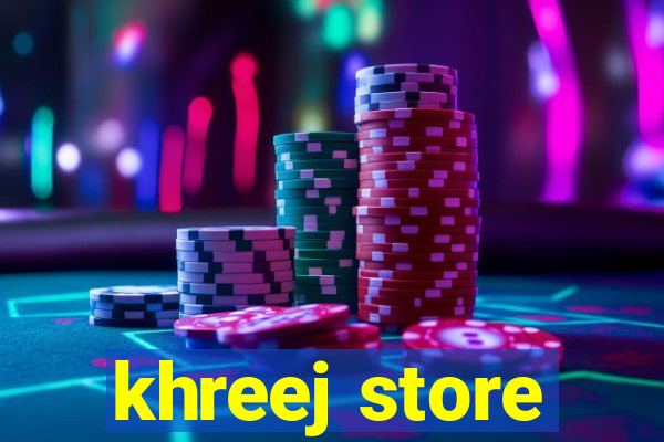 khreej store