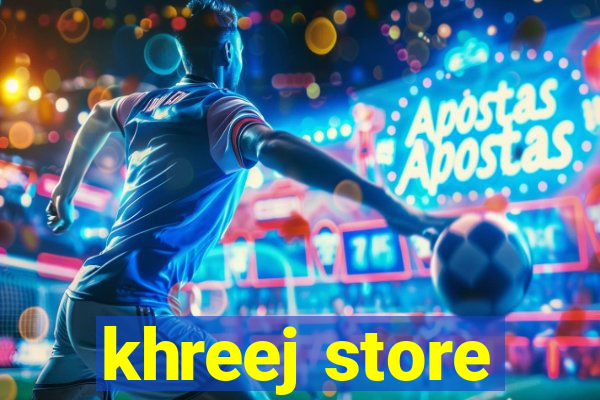 khreej store