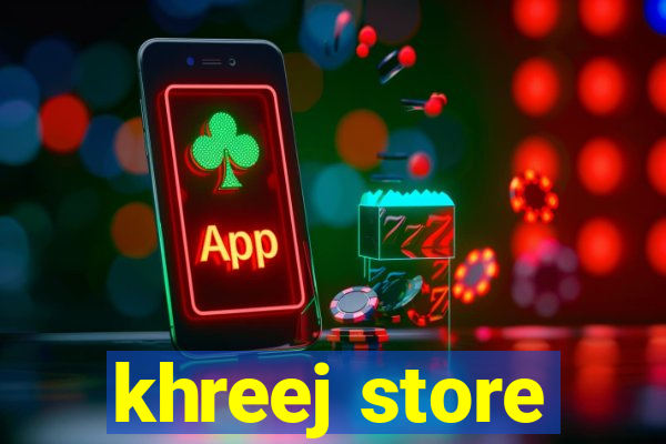 khreej store