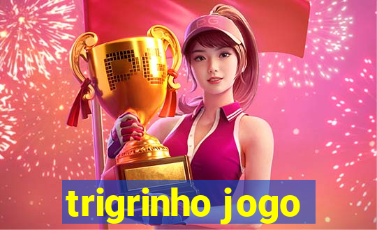 trigrinho jogo