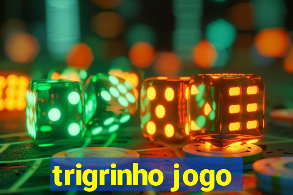 trigrinho jogo