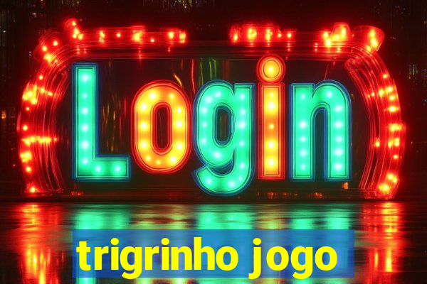 trigrinho jogo