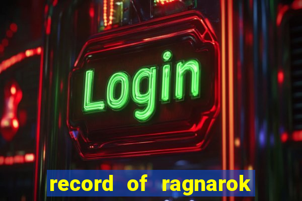 record of ragnarok 3 temporada online dublado