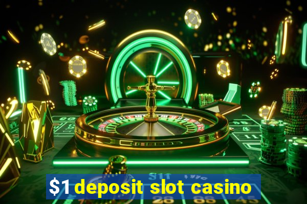 $1 deposit slot casino