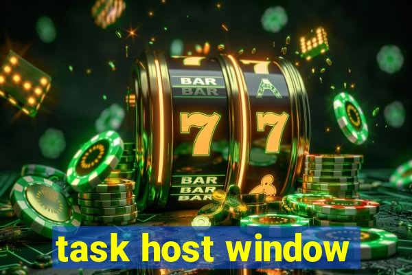 task host window