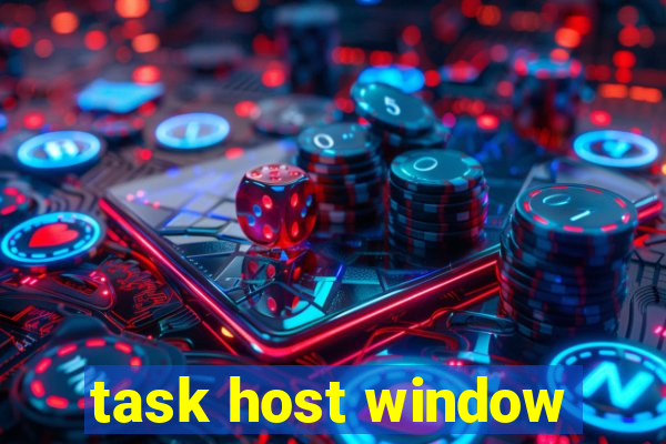 task host window