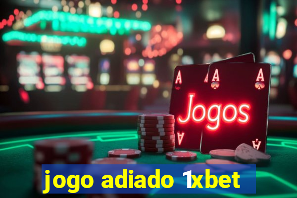 jogo adiado 1xbet