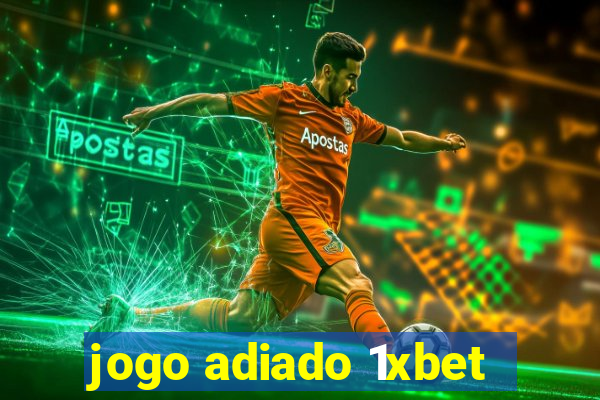 jogo adiado 1xbet