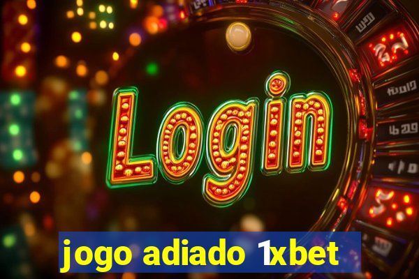 jogo adiado 1xbet