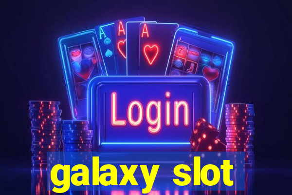 galaxy slot