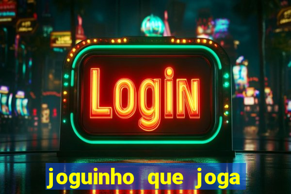 joguinho que joga de verdade