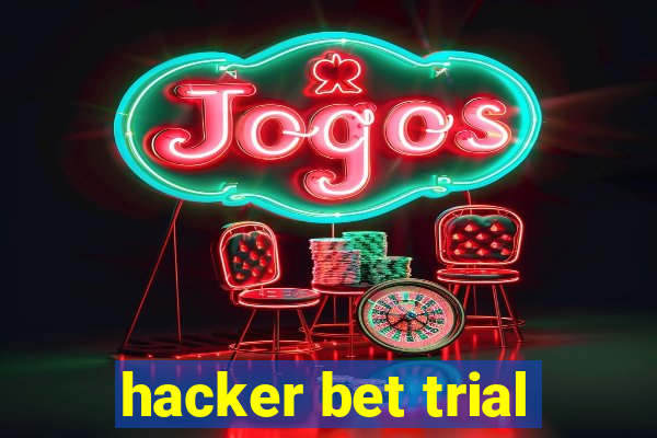 hacker bet trial