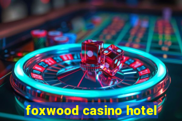 foxwood casino hotel