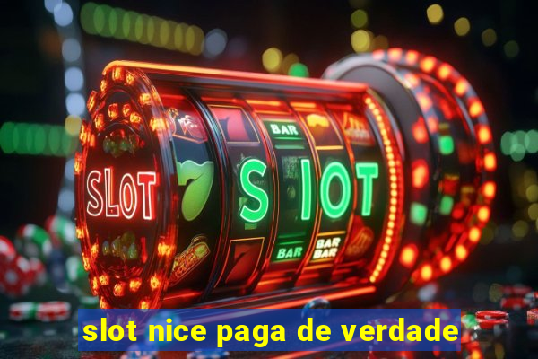 slot nice paga de verdade