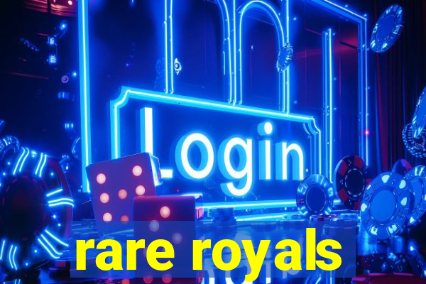 rare royals