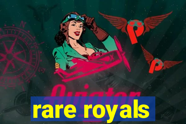 rare royals