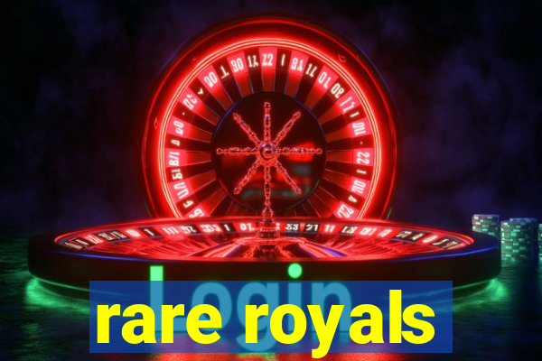 rare royals