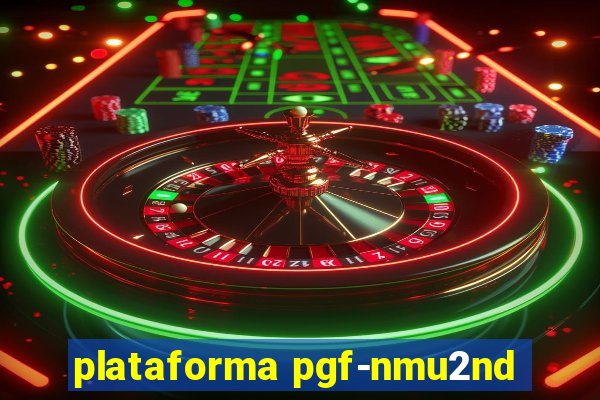 plataforma pgf-nmu2nd