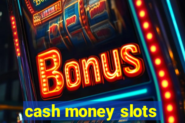 cash money slots