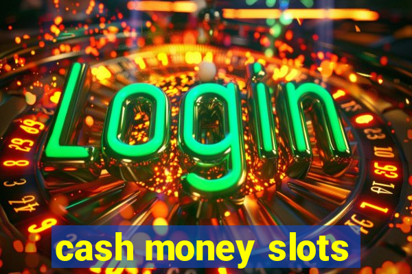 cash money slots