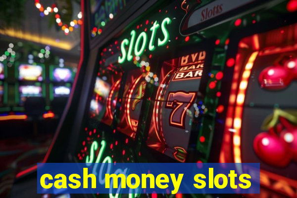 cash money slots