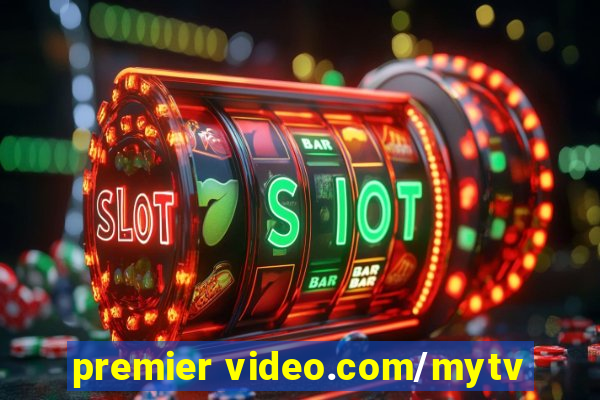 premier video.com/mytv