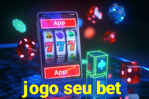 jogo seu bet