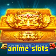 anime slots