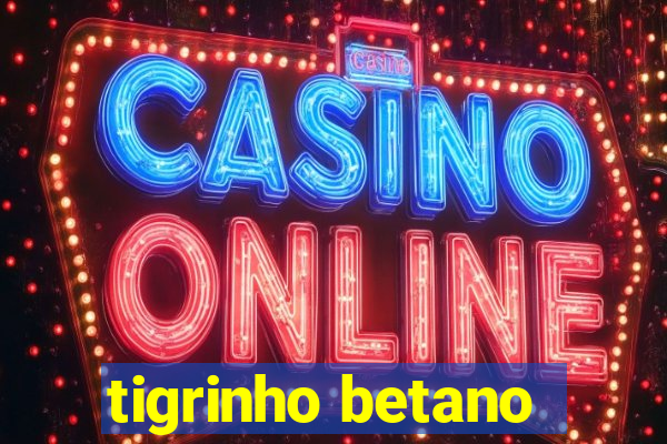 tigrinho betano