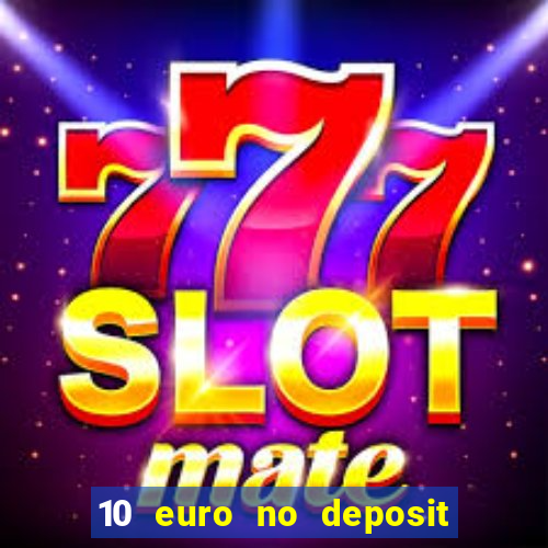 10 euro no deposit casino 2022