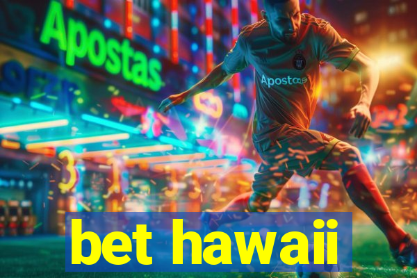 bet hawaii