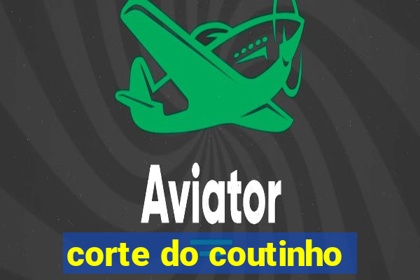 corte do coutinho