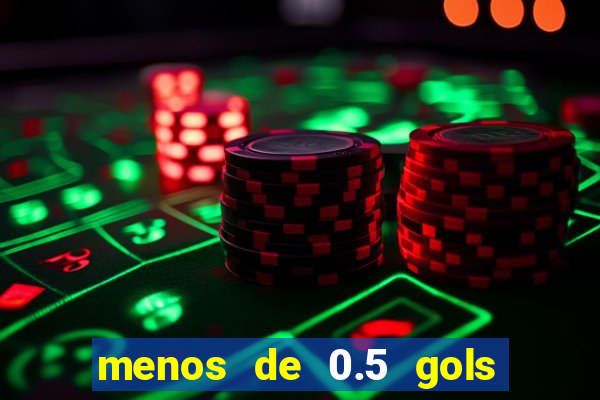 menos de 0.5 gols o que significa