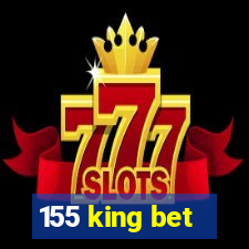 155 king bet