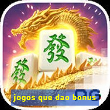 jogos que dao bonus