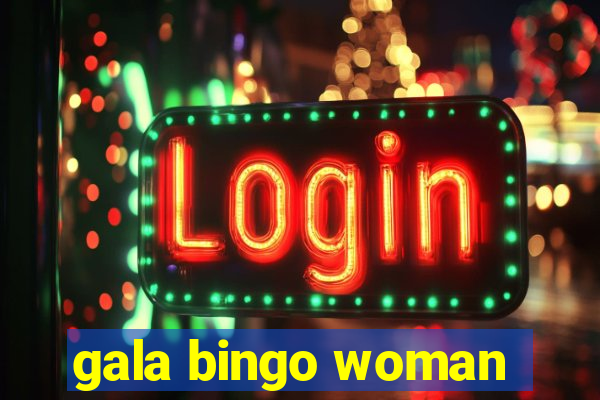 gala bingo woman