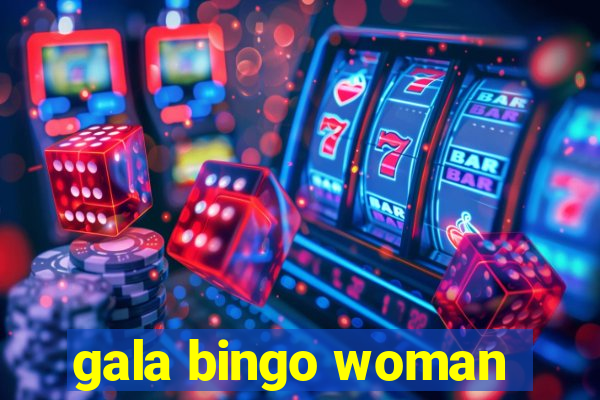 gala bingo woman